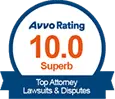 Avvo Rating 10.0 Superb Award for Top Attorney Lawsuits & Disputes