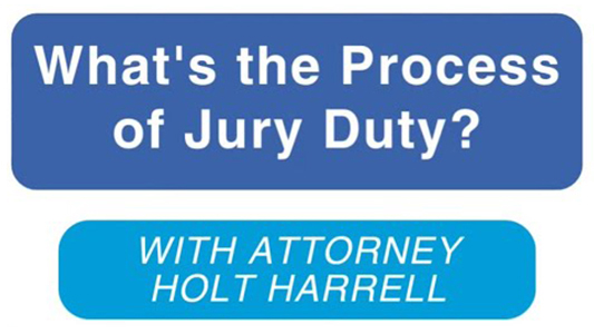 Holt Harrell Explains The Jury Duty Process and What to Expect